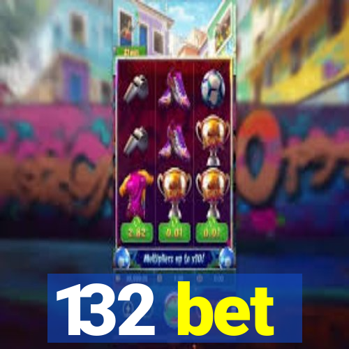 132 bet